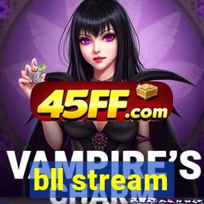 bll stream
